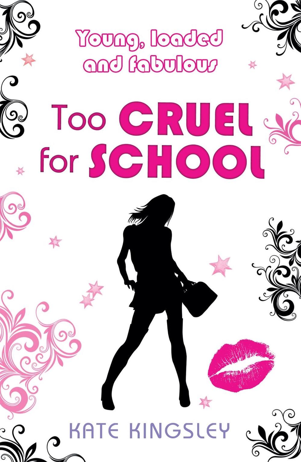 Too Cruel for School: Young, Loaded and Fabulous by Kate Kingsley - ISBN: 9780755359844