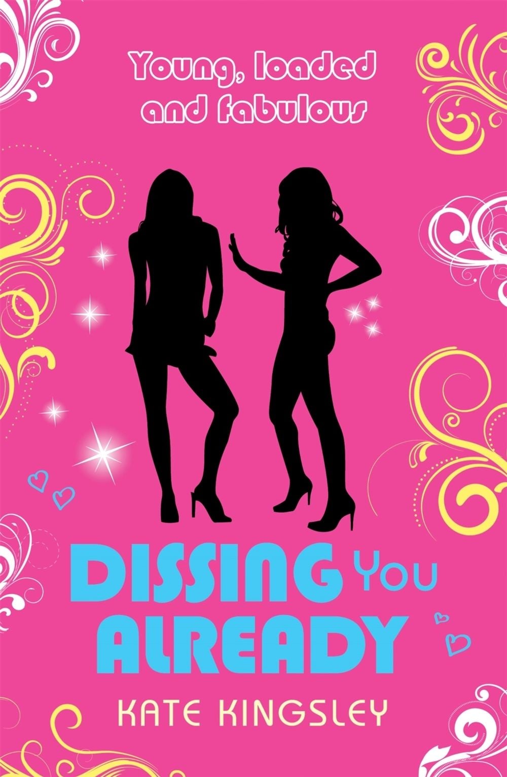 Dissing You Already: Young, Loaded and Fabulous by Kate Kingsley - ISBN: 9780755359851