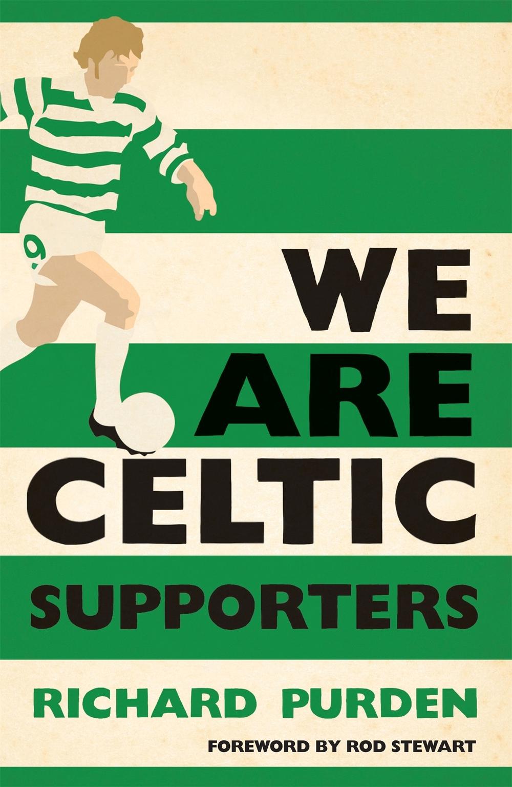 We Are Celtic Supporters by Richard Purden - ISBN: 9780755360970