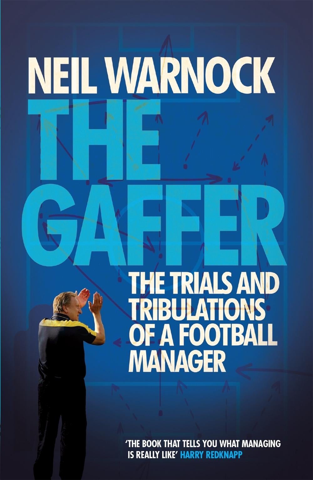 The Gaffer: The Trials and Tribulations of a Football Manager by Neil Warnock - ISBN: 9780755362790