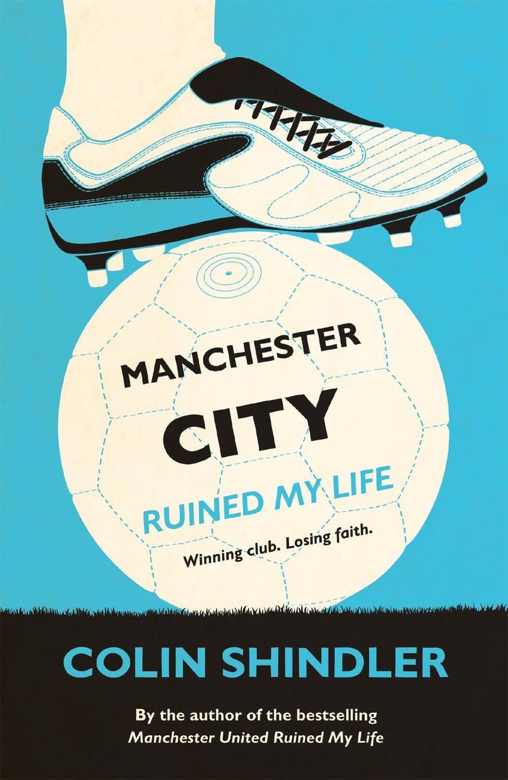 Manchester City Ruined My Life by Colin Shindler - ISBN: 9780755363612