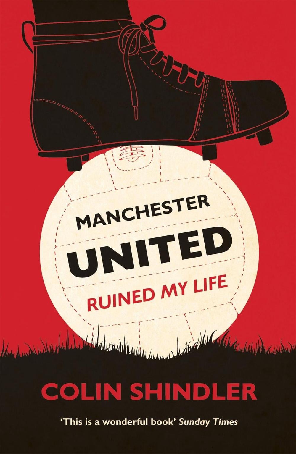 Manchester United Ruined My Life by Colin Shindler - ISBN: 9780755363889