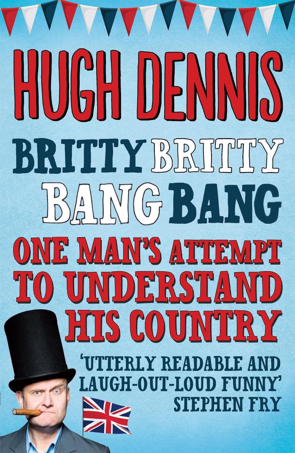 Britty Britty Bang Bang by Hugh Dennis - ISBN: 9780755364329