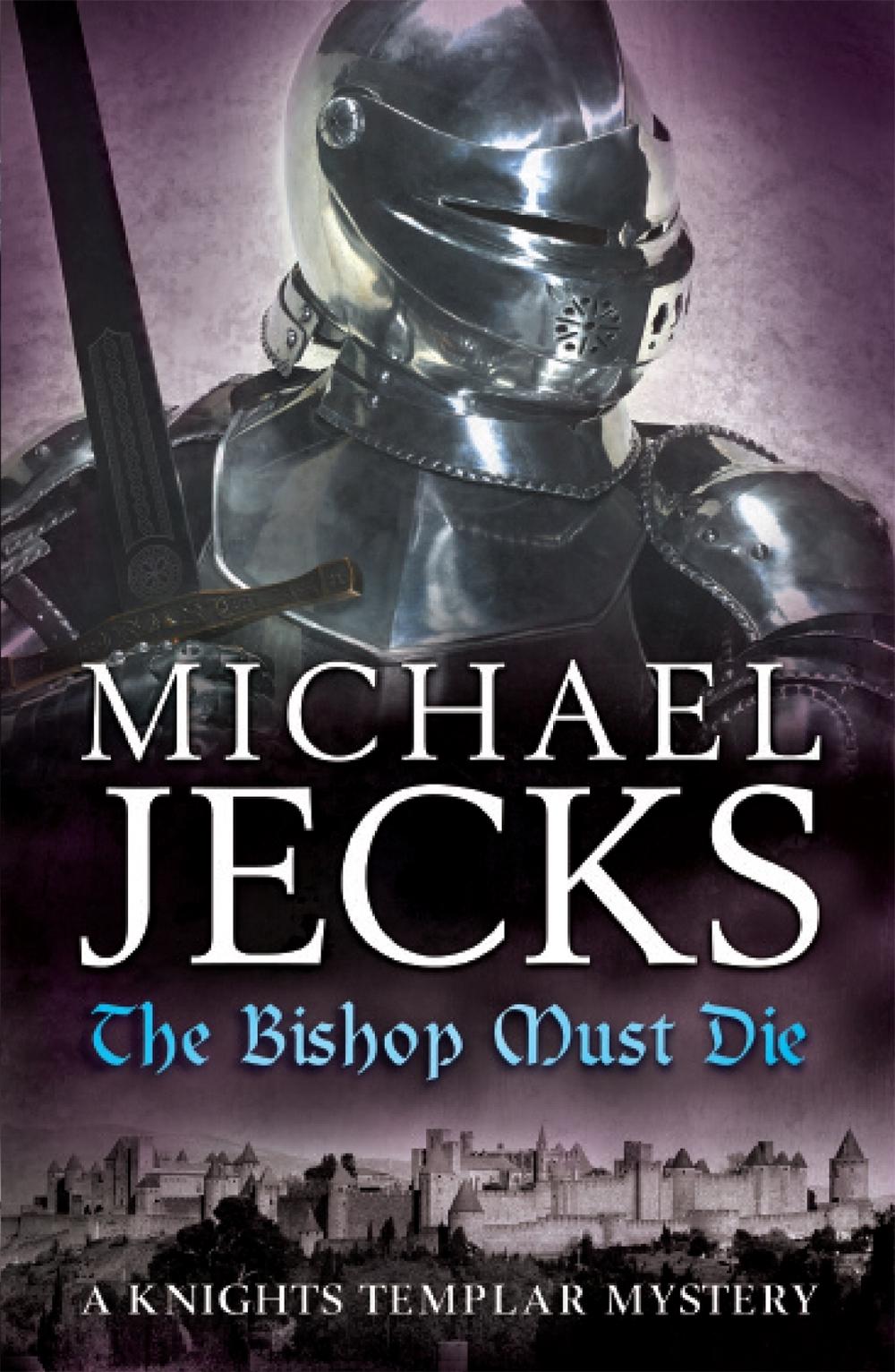 The Bishop Must Die (The Last Templar Mysteries 28) by Michael Jecks - ISBN: 9780755374458
