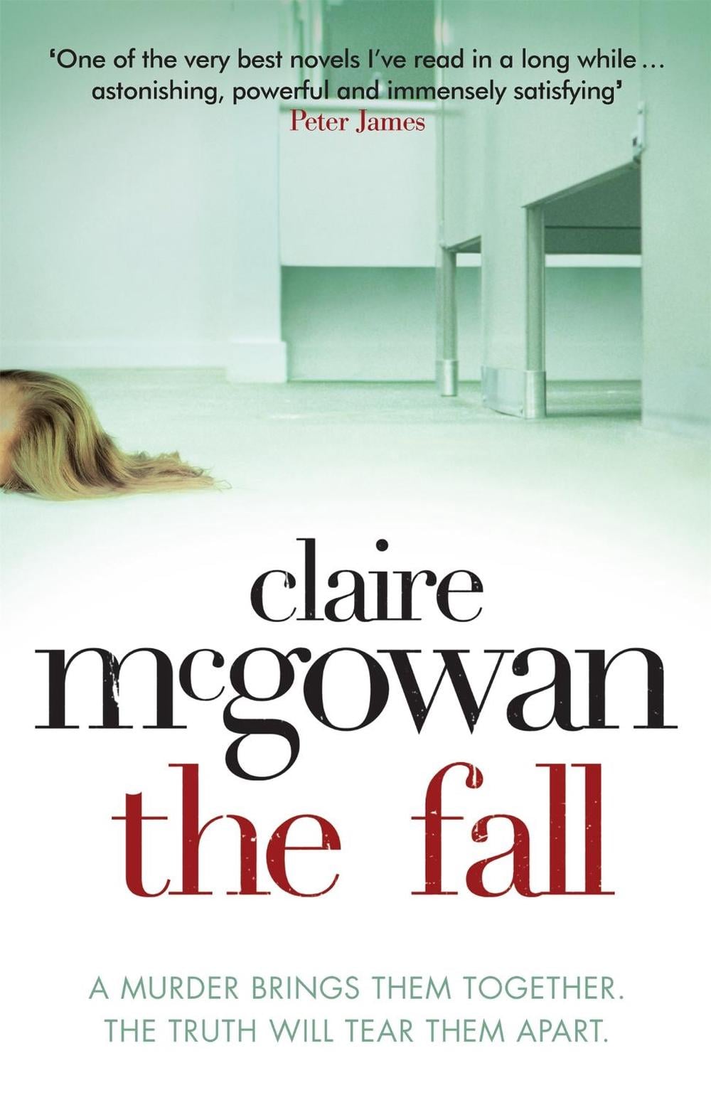 The Fall: A murder brings them together. The truth will tear them apart. by Claire McGowan - ISBN: 9780755386369