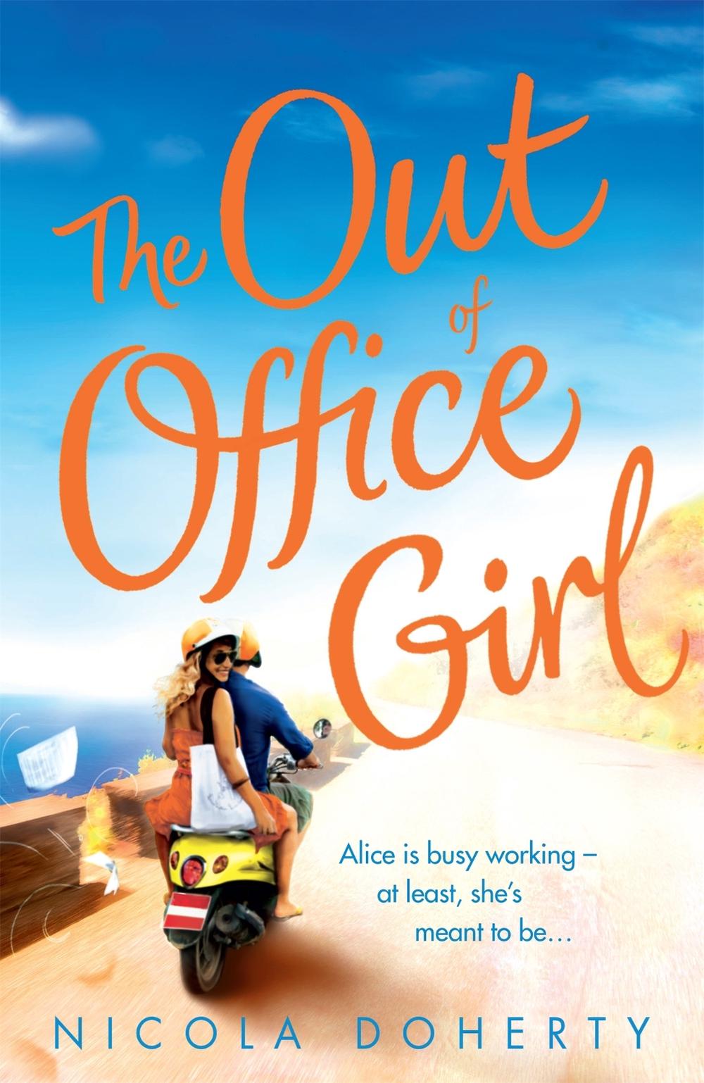 The Out of Office Girl: Summer comes early with this gorgeous rom-com! by Nicola Doherty - ISBN: 9780755386857