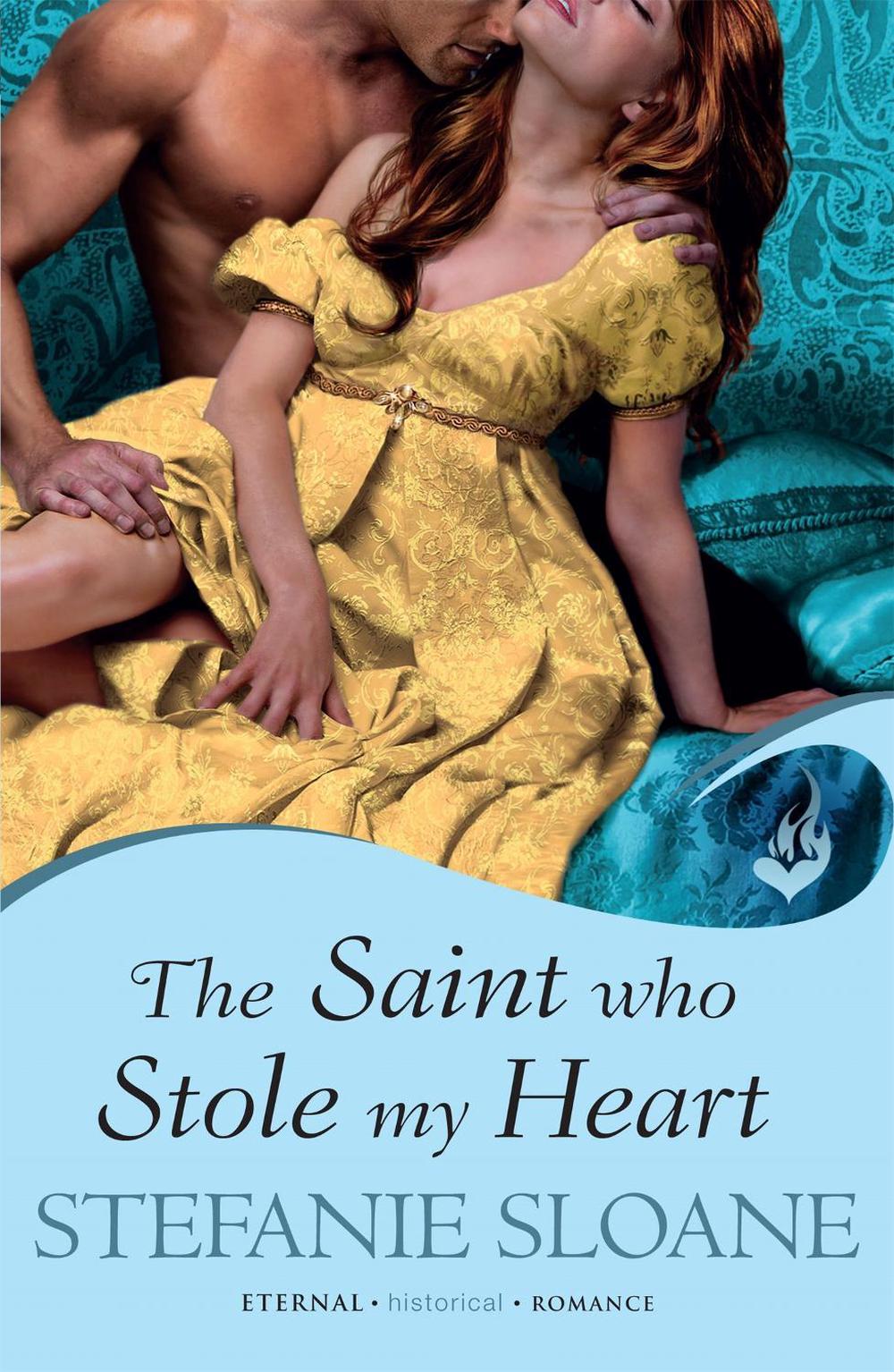 The Saint Who Stole My Heart: Regency Rogues Book 4 by Stefanie Sloane - ISBN: 9780755396658