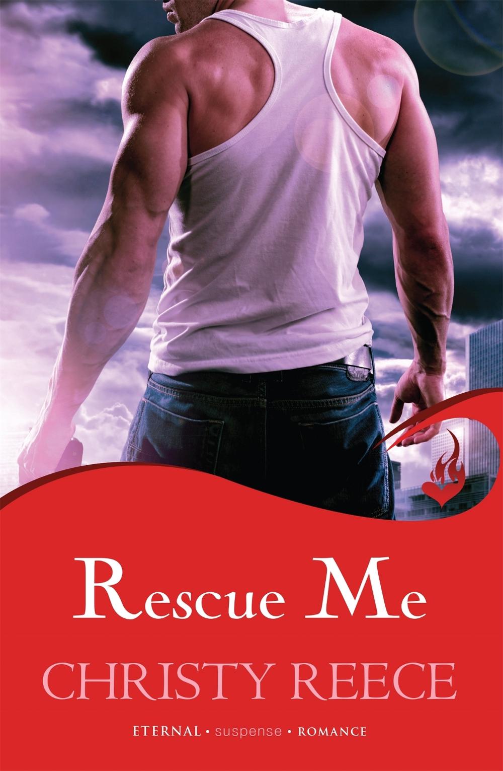Rescue Me: Last Chance Rescue Book 1 by Christy Reece - ISBN: 9780755397891