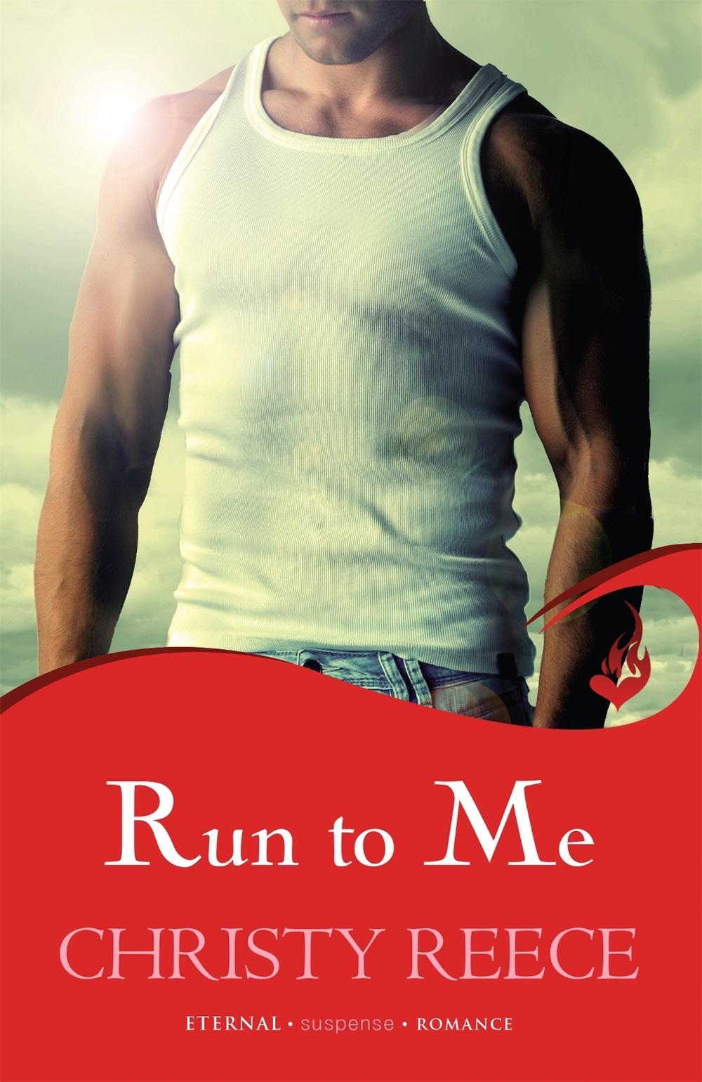 Run to Me: Last Chance Rescue Book 3 by Christy Reece - ISBN: 9780755397938