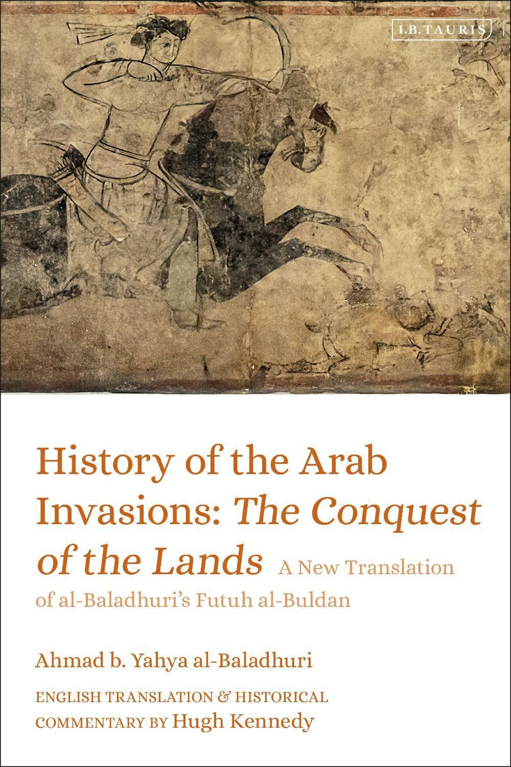 History of the Arab Invasions: The Conquest of the Lands, 9780755637447