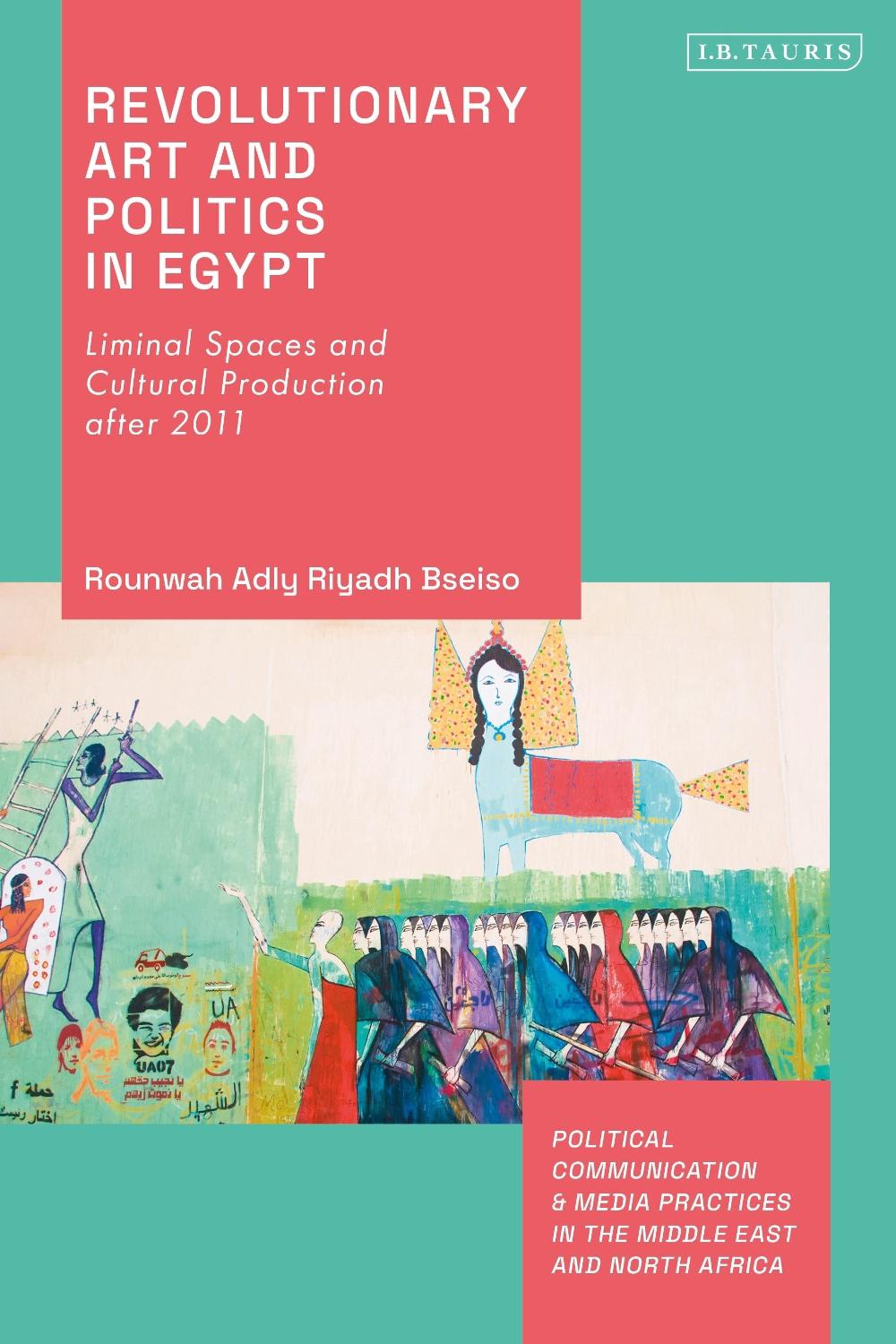 Revolutionary Art and Politics in Egypt, 9780755644797