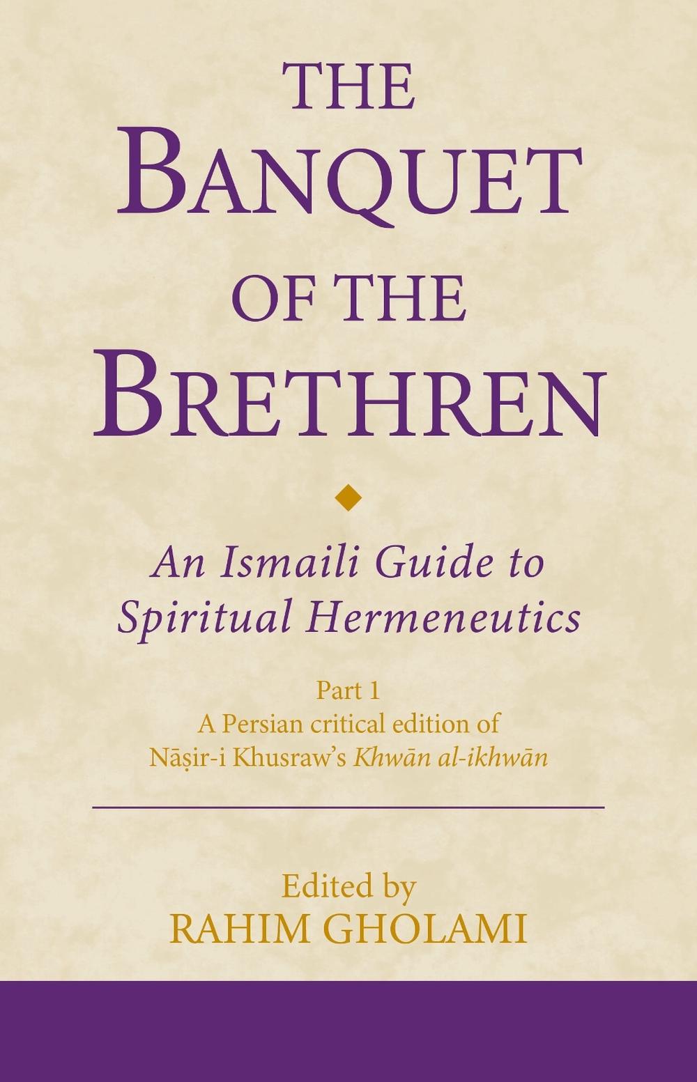 The Banquet of the Brethren: An Ismaili Guide to Spiritual Hermeneutics, 9780755653911