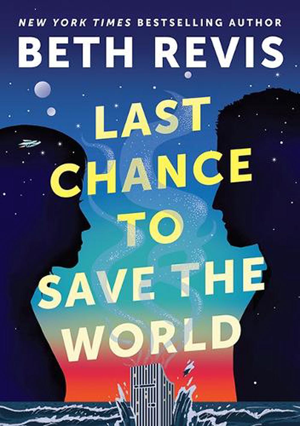 Last Chance to Save the World by Beth Revis - ISBN: 9780756419707