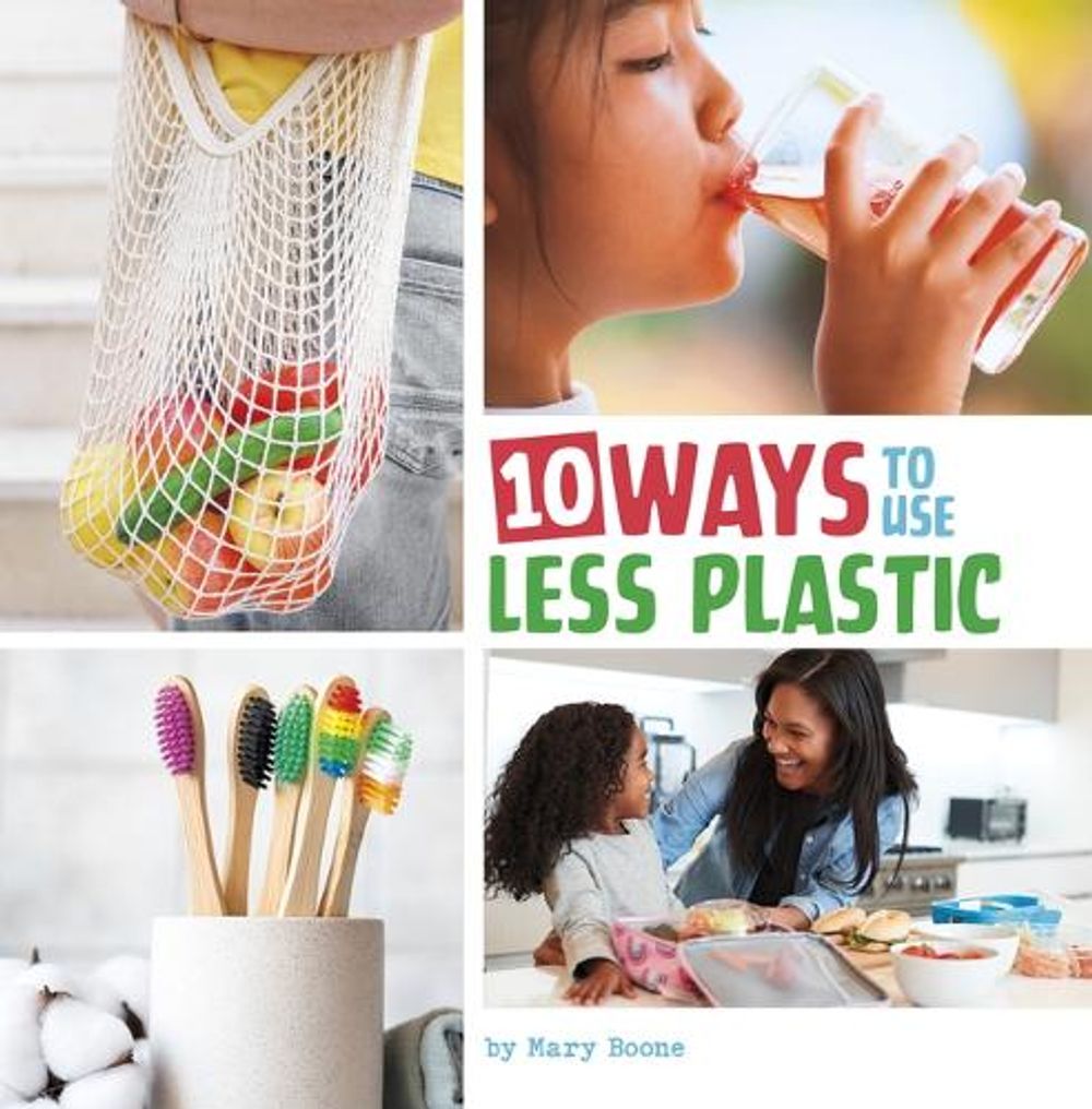 10 Ways to Use Less Plastic by Mary Boone, Paperback, 9780756578084 ...