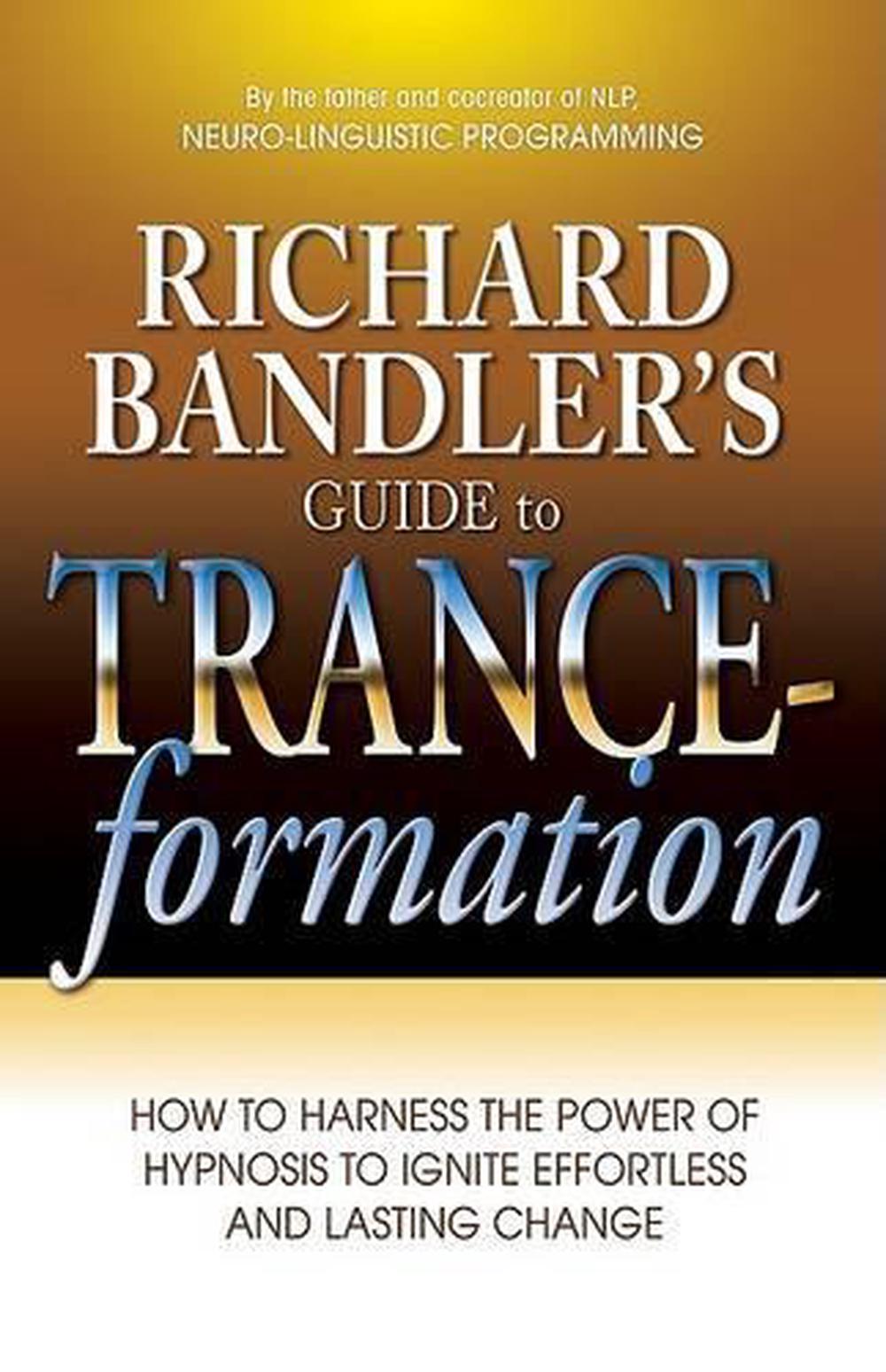 Richard Bandler's Guide to Trance-Formation, 9780757307775