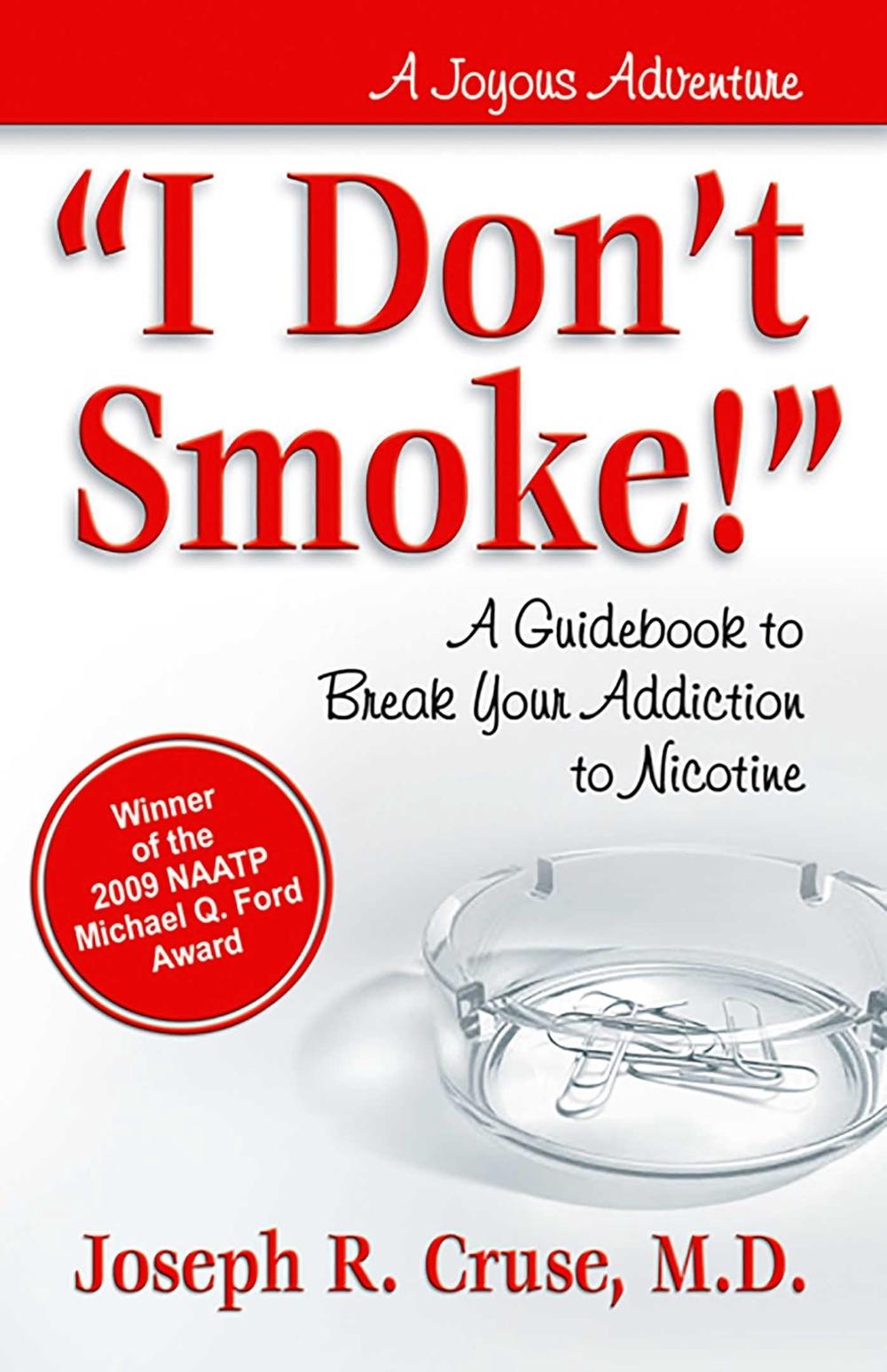 I Don't Smoke!: A Guidebook to Break Your Addiction to Nicotine, 9780757314889