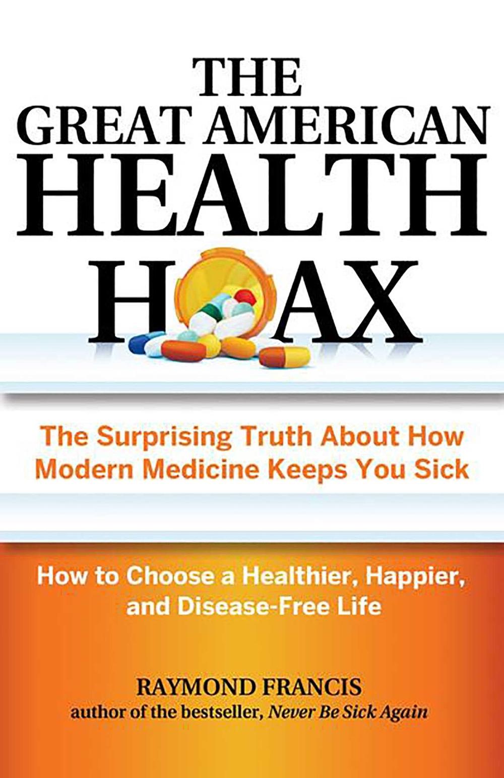 The Great American Health Hoax by Raymond Francis - ISBN: 9780757318498