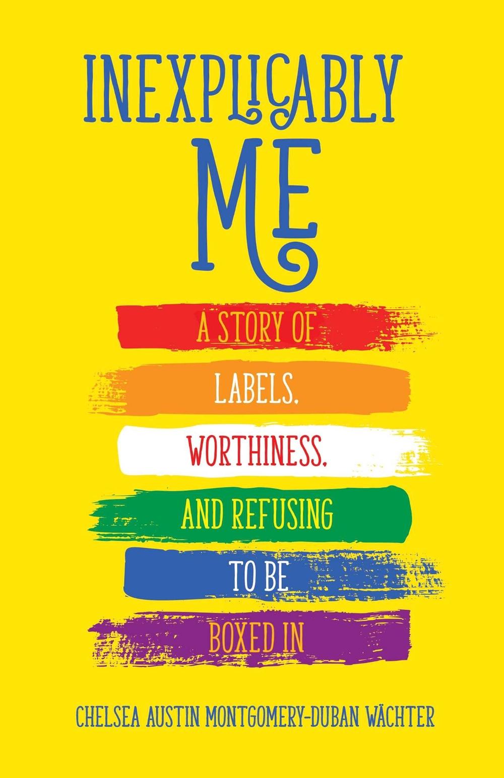 Inexplicably Me by Chelsea Austin Montgomery-Duban Wächter - ISBN: 9780757324277