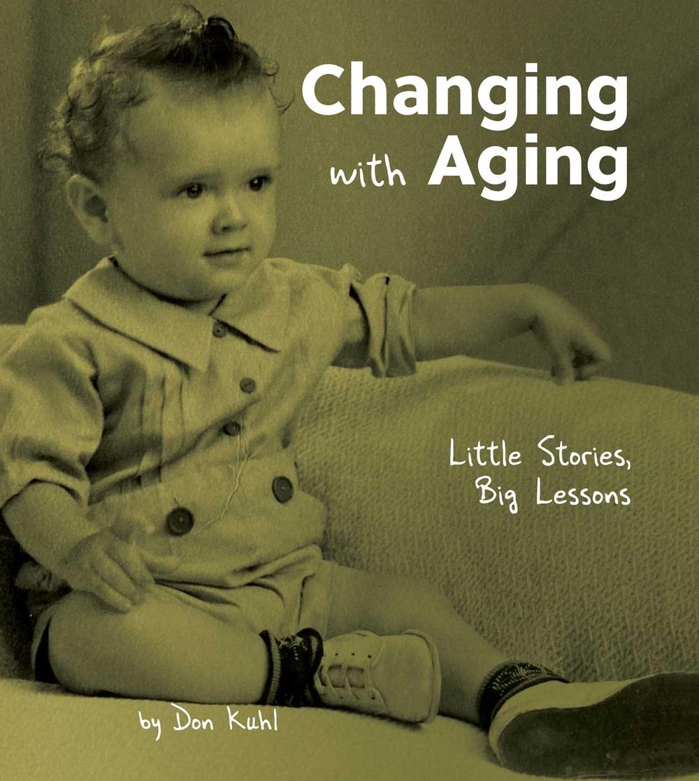 Changing with Aging by Don Kuhl - ISBN: 9780757324444