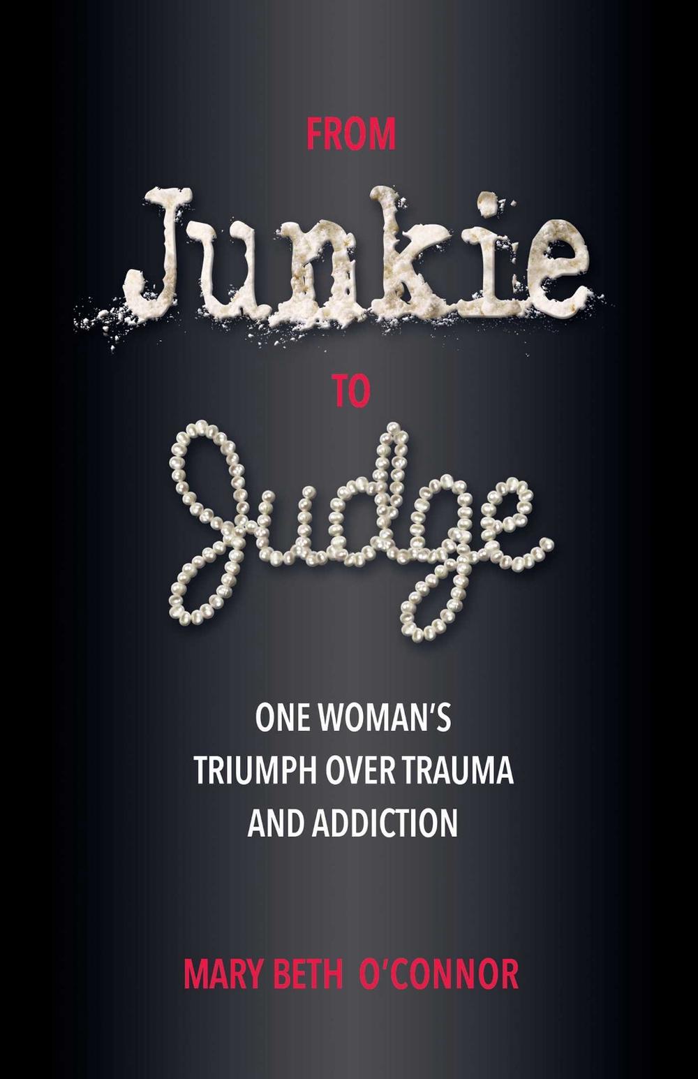 From Junkie to Judge by Mary Beth O'Connor - ISBN: 9780757324567