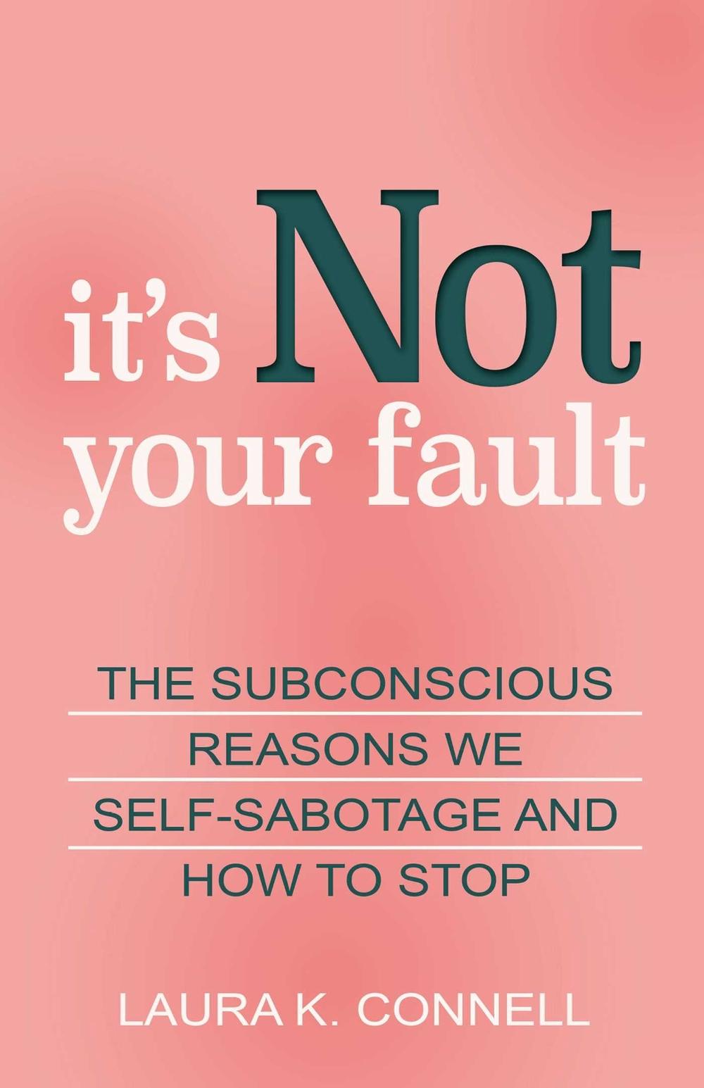 It's Not Your Fault by Laura K. Connell - ISBN: 9780757324734