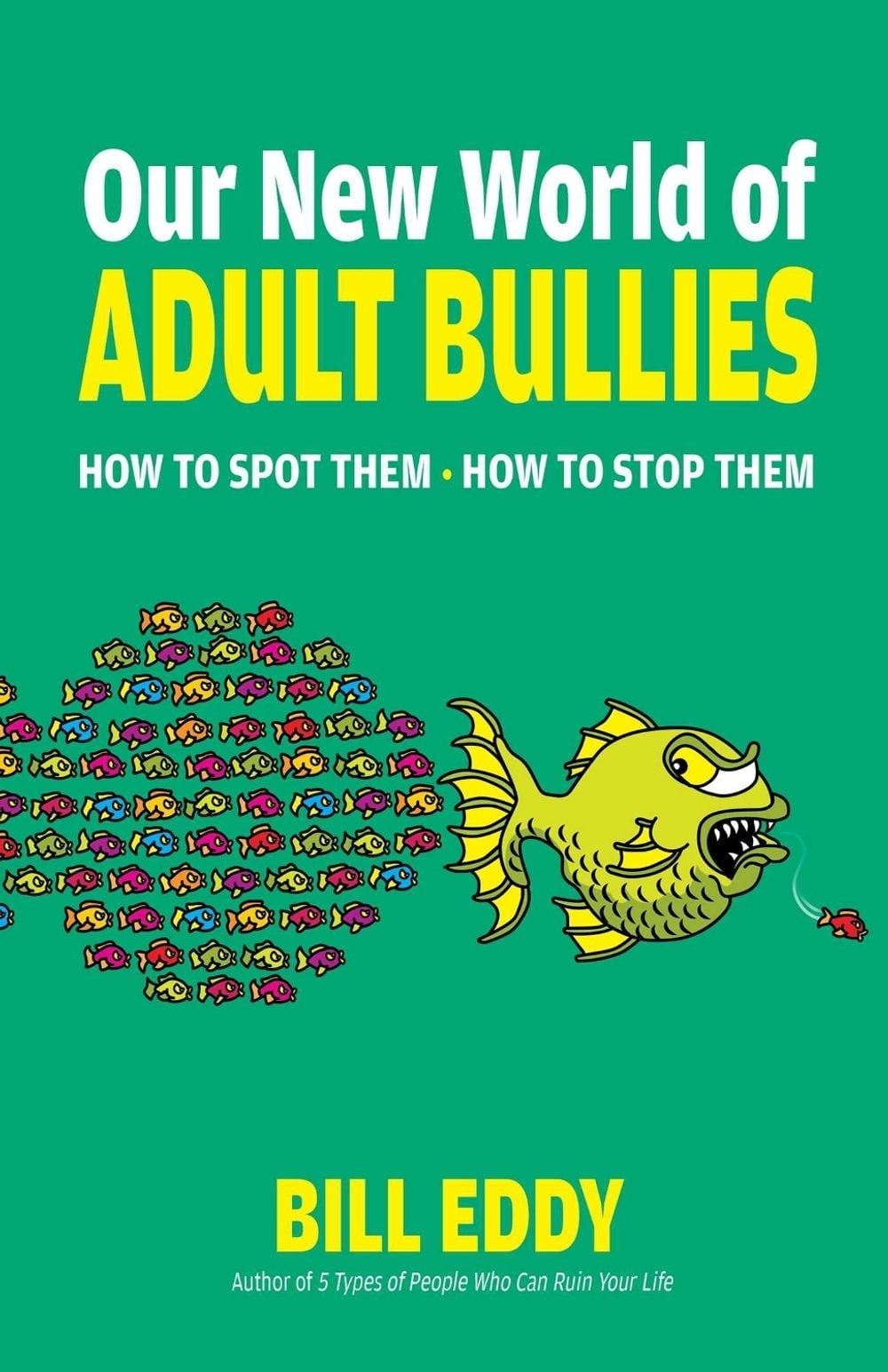 Our New World of Adult Bullies by Bill Eddy - ISBN: 9780757325106