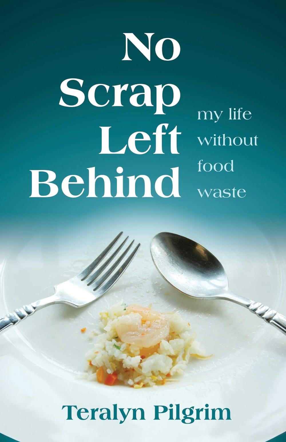 No Scrap Left Behind by Teralyn Pilgrim - ISBN: 9780757325168