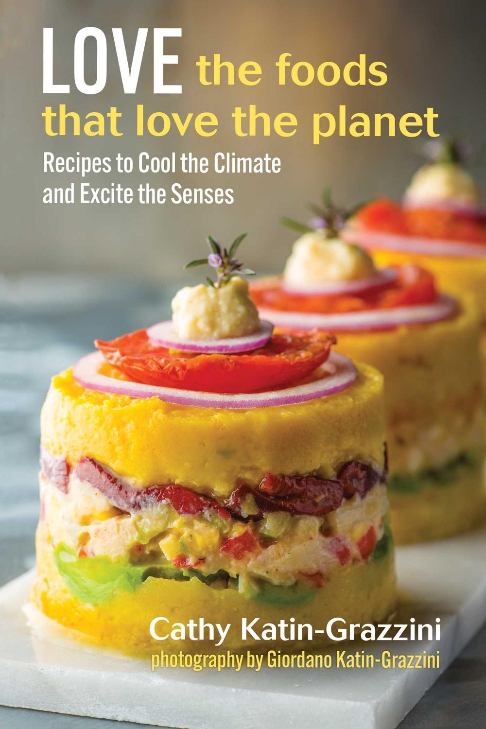 Love the Foods That Love the Planet by Cathy Katin-Grazzini - ISBN: 9780757325205