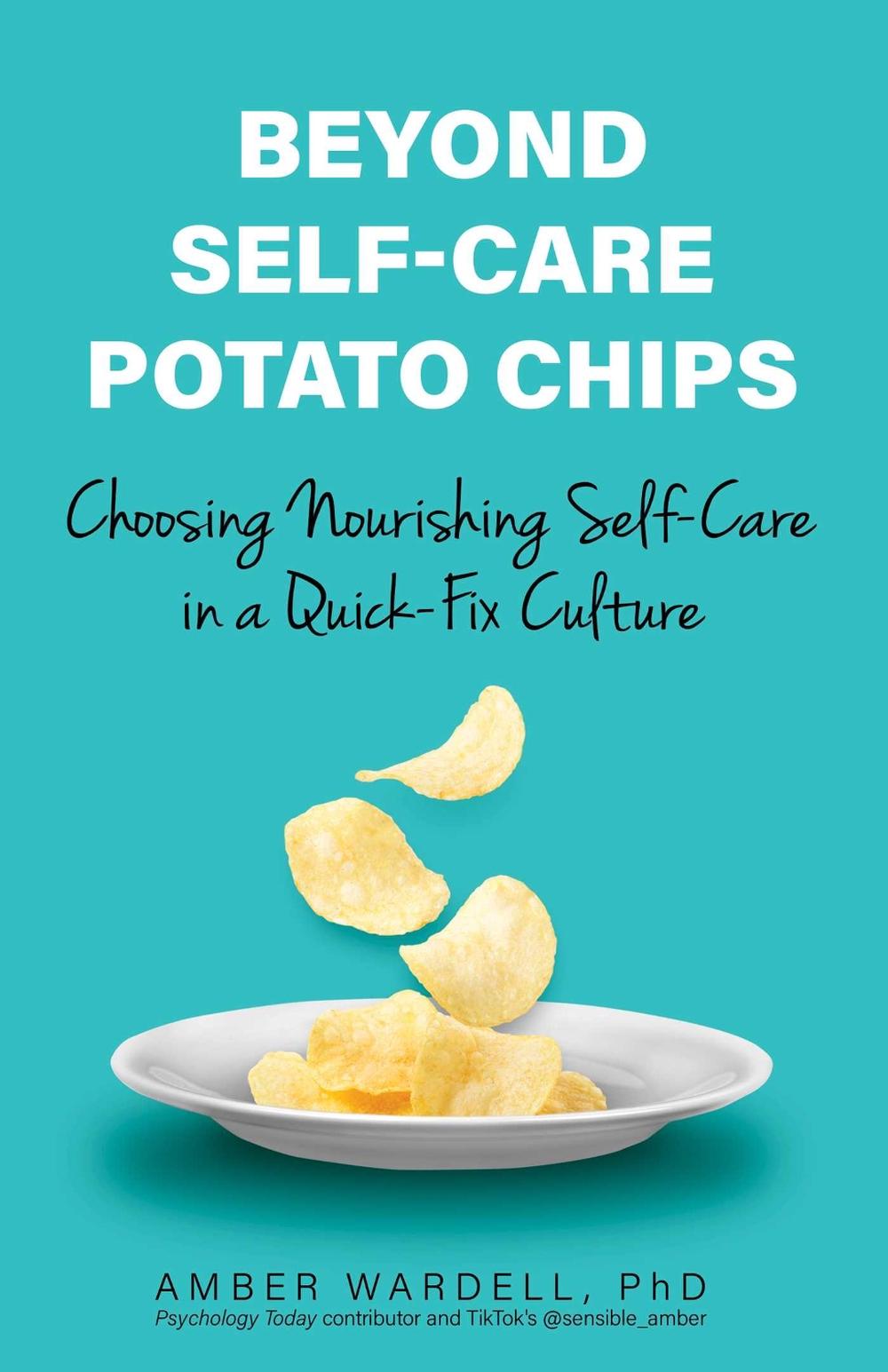 Beyond Self-Care Potato Chips by Amber Wardell - ISBN: 9780757325229