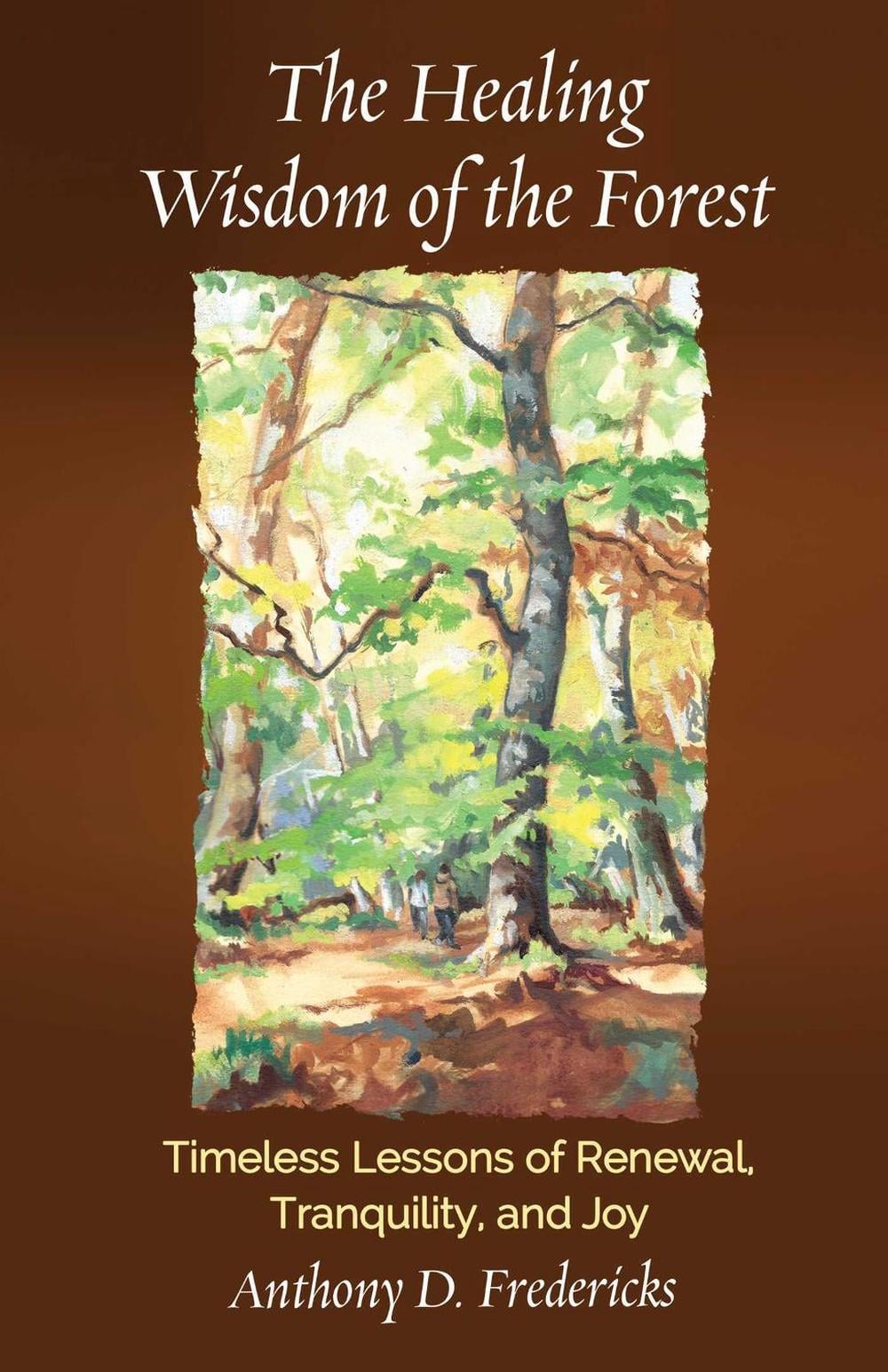 The Healing Wisdom of the Forest by Anthony D. Fredericks - ISBN: 9780757325373