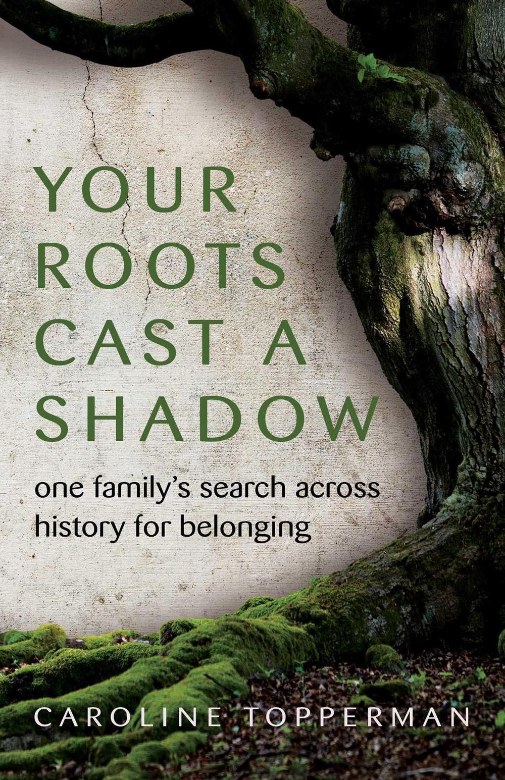 Your Roots Cast a Shadow by Caroline Topperman - ISBN: 9780757325427
