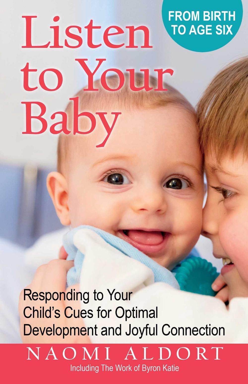 Listen to Your Baby by Naomi Aldort - ISBN: 9780757326042