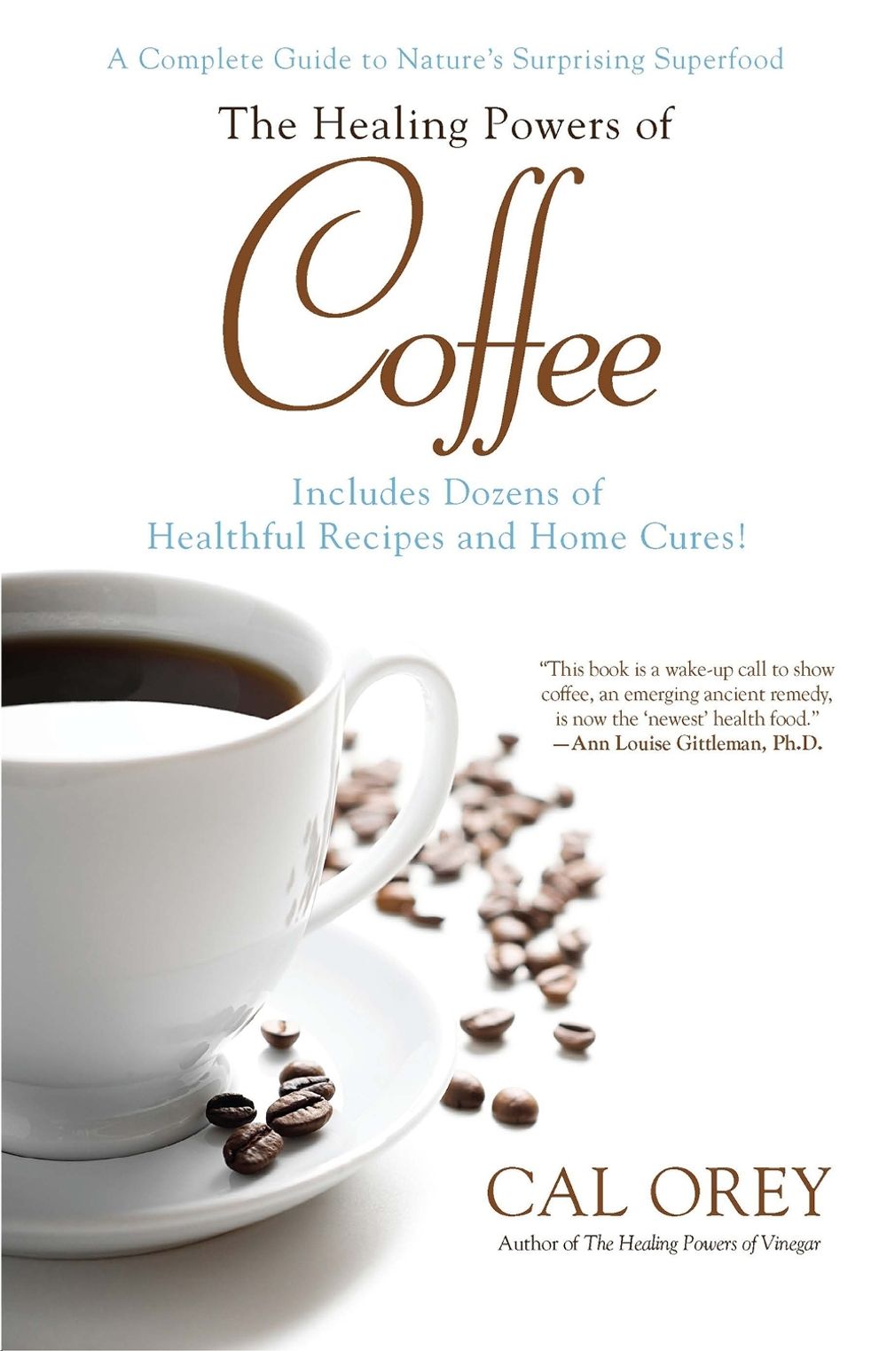 The Healing Powers of Coffee by Cal Orey - ISBN: 9780758273307