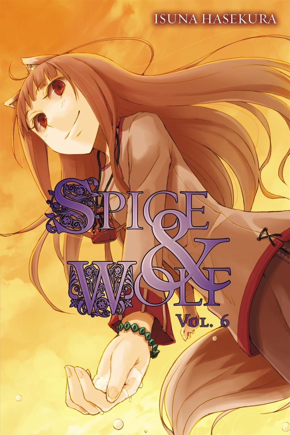 Spice And Wolf: Vol 6 - Novel by Isuna Hasekura - ISBN: 9780759531116