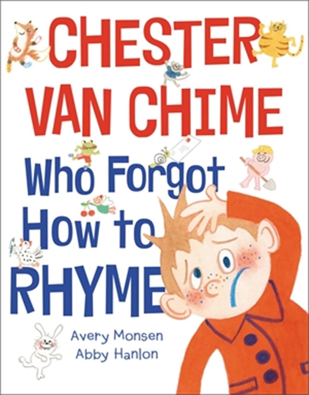 Chester Van Chime Who Forgot How to Rhyme by Avery Monsen - ISBN: 9780759554825
