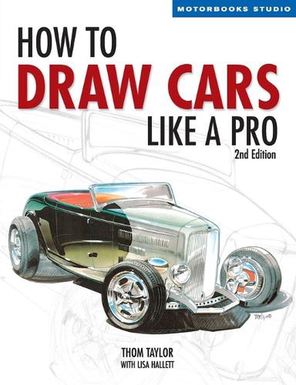 How to Draw Cars Like a Pro, 2nd Edition by Thom Taylor, Paperback