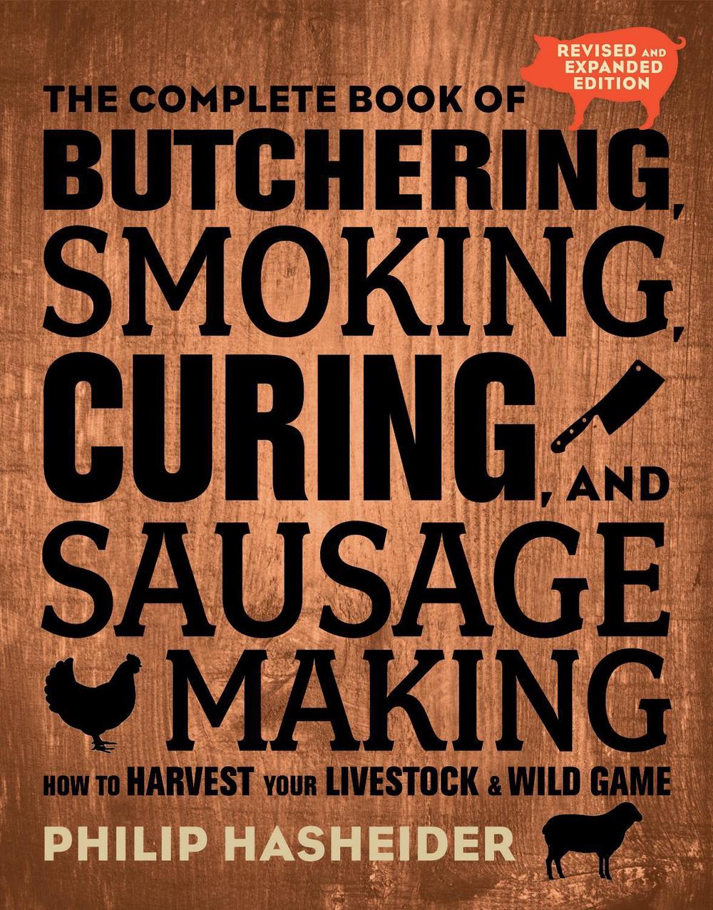 The Complete Book of Butchering, Smoking, Curing, and Sausage Making, 9780760354490