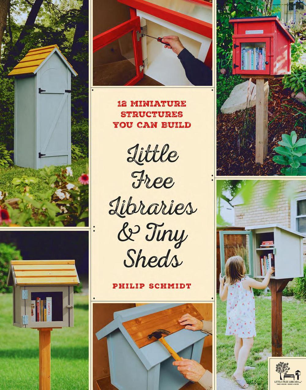 Little Free Libraries & Tiny Sheds by Philip Schmidt - ISBN: 9780760358122