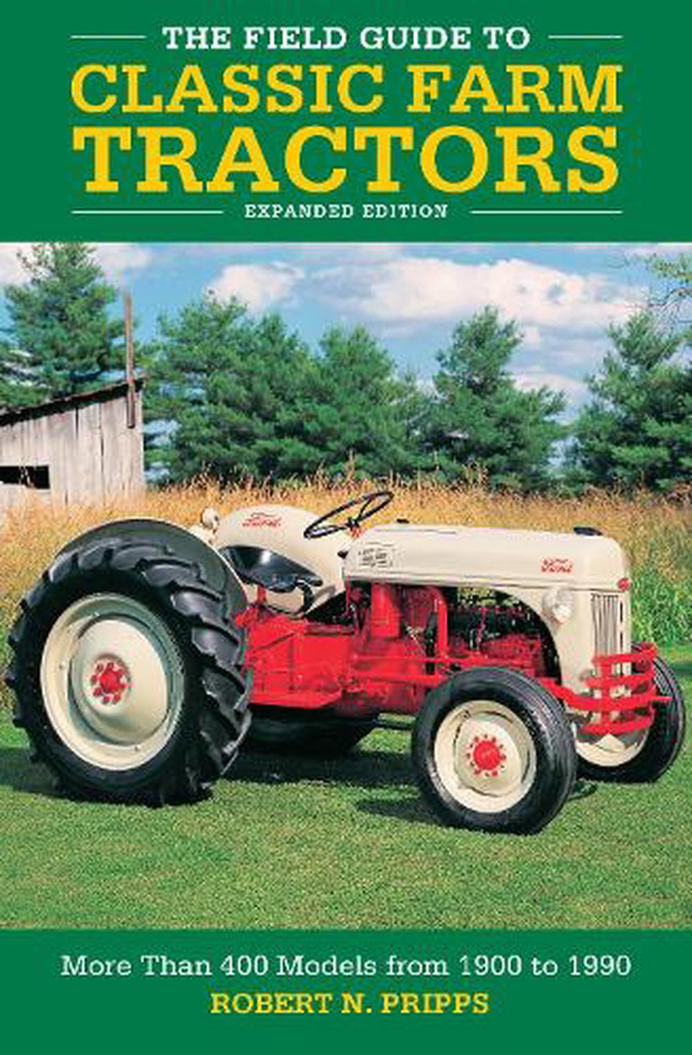 The Field Guide to Classic Farm Tractors, Expanded Edition, 9780760368442