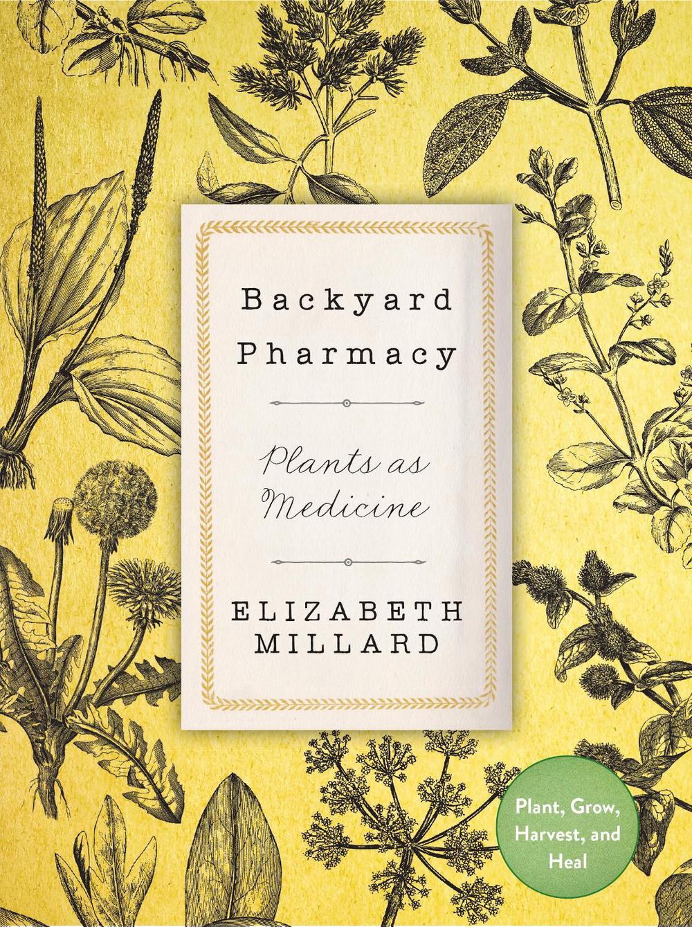 Backyard Pharmacy by Elizabeth Millard - ISBN: 9780760369005