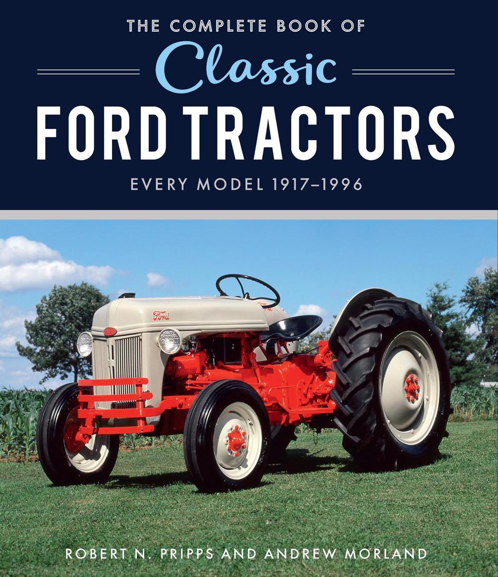 The Complete Book of Classic Ford Tractors, 9780760370643