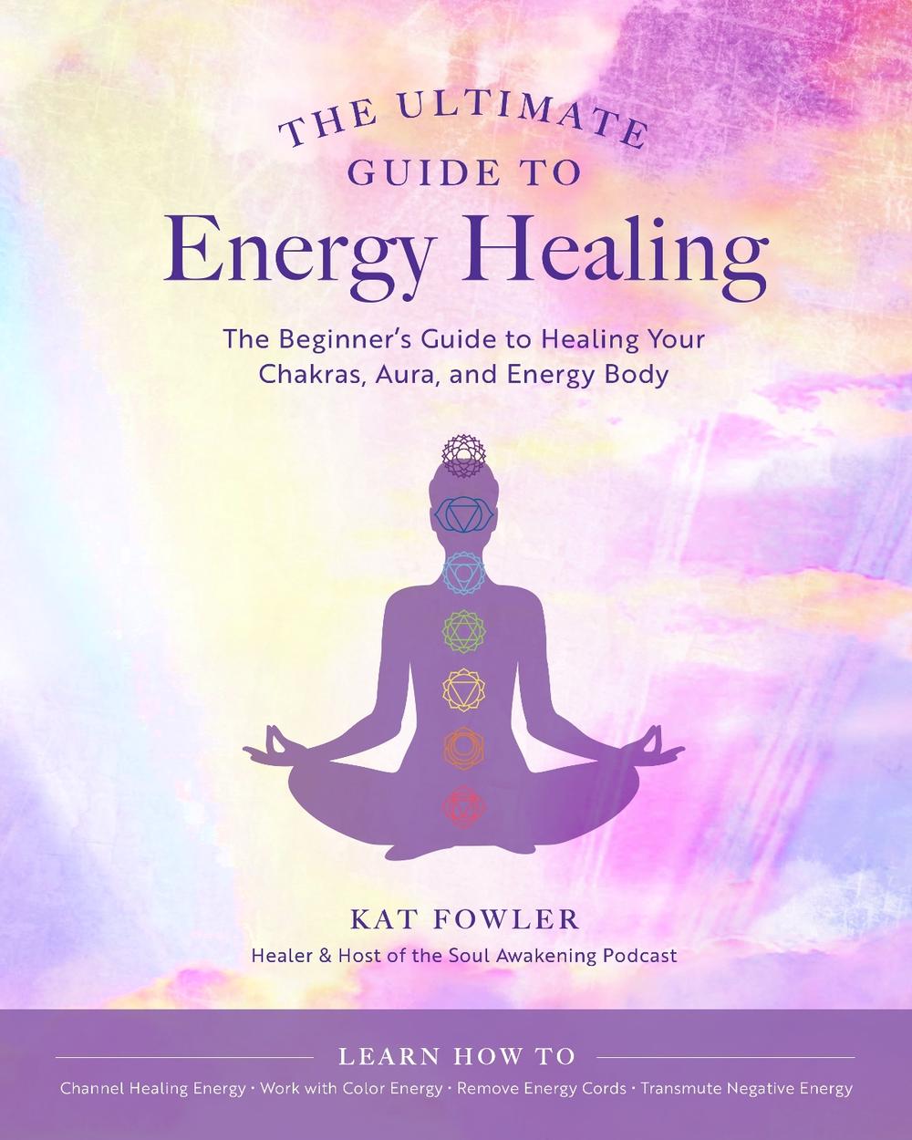 The Ultimate Guide to Energy Healing, 9780760371756