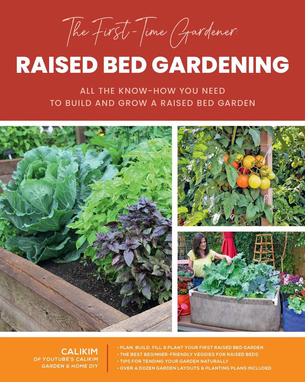 The First-Time Gardener: Raised Bed Gardening by CaliKim - ISBN: 9780760372753