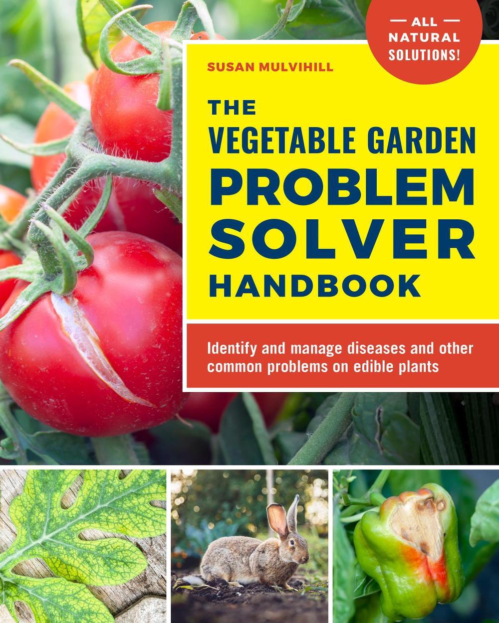 The Vegetable Garden Problem Solver Handbook, 9780760377482