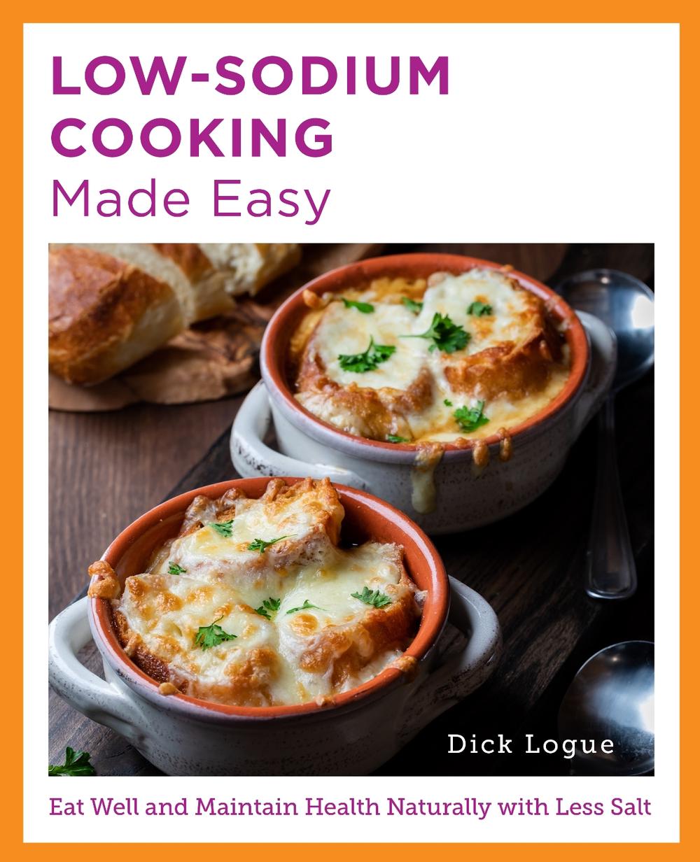 Low-Sodium Cooking Made Easy by Dick Logue - ISBN: 9780760380192