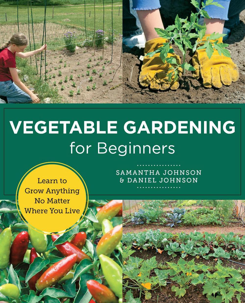 Vegetable Gardening for Beginners by Daniel Johnson - ISBN: 9780760383520