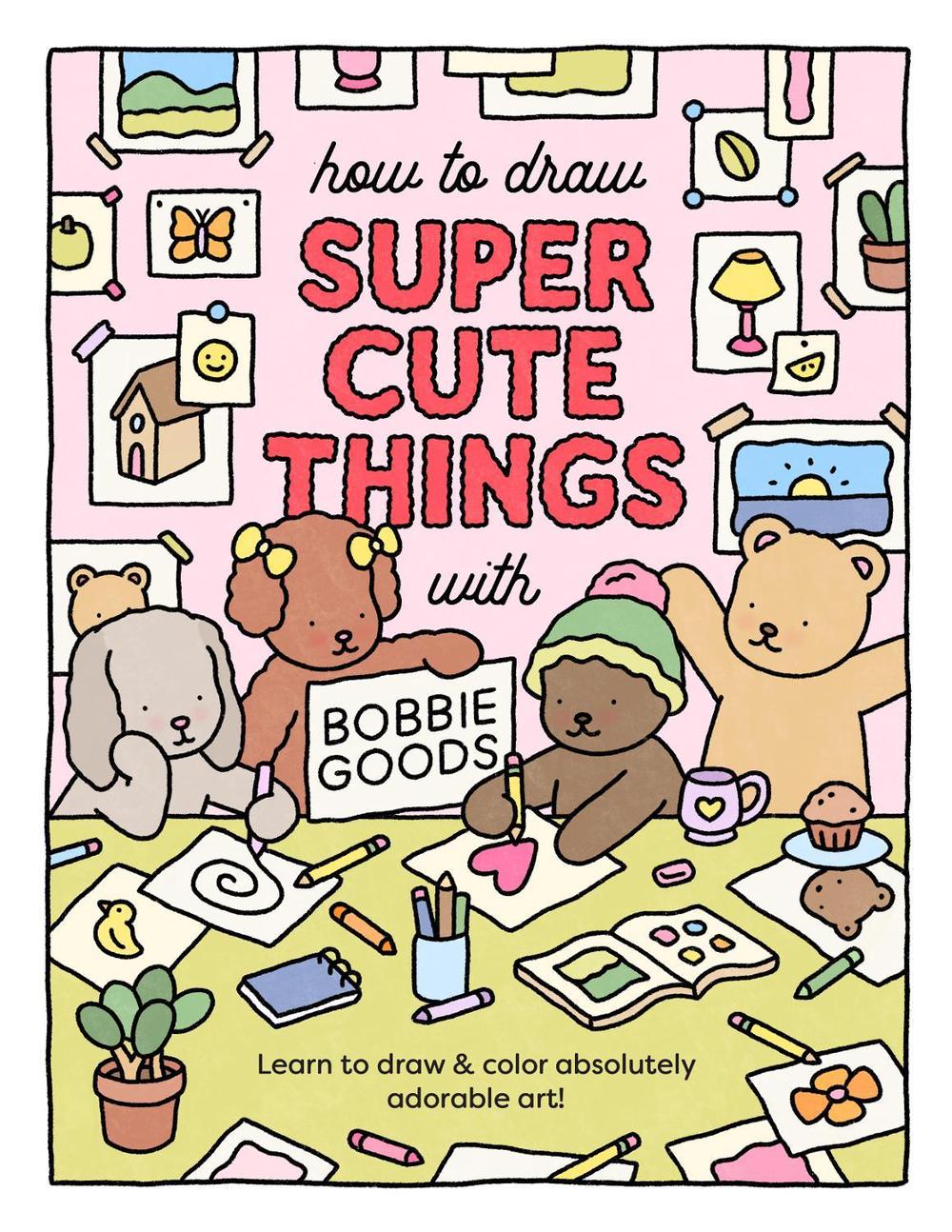 How to Draw Super Cute Things with Bobbie Goods, 9780760385029