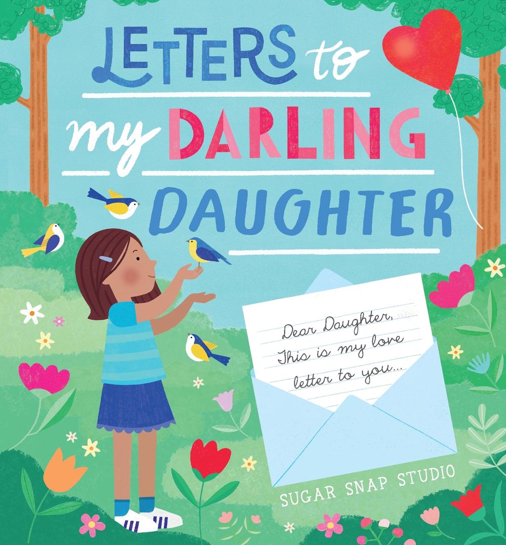 Letters to My Darling Daughter by Sugar Snap Studio - ISBN: 9780760385210