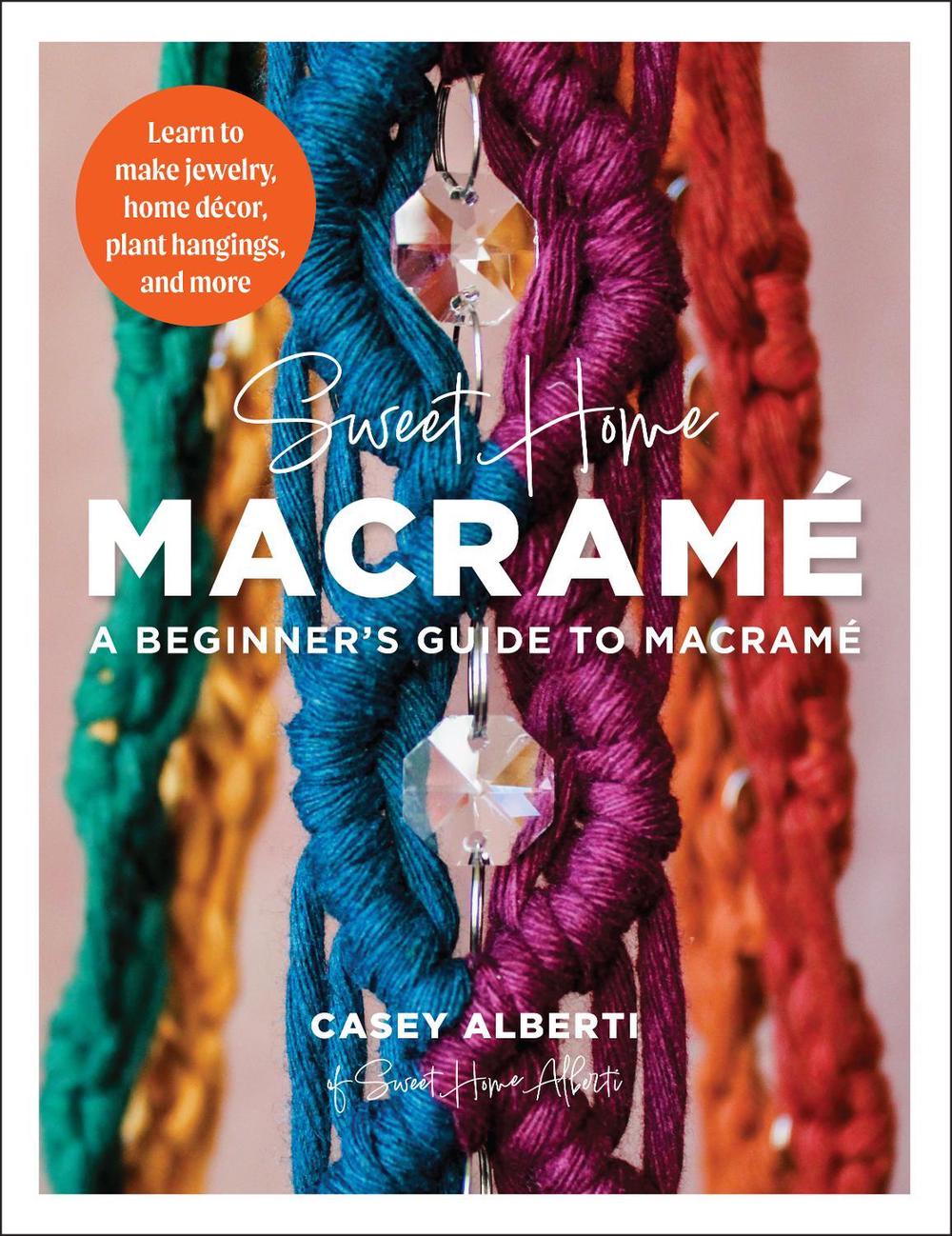 Sweet Home Macrame: A Beginner's Guide to Macrame, 9780760386156