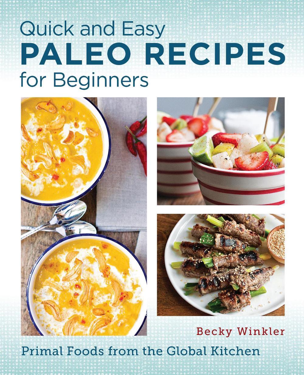 Quick and Easy Paleo Recipes for Beginners by Becky Winkler - ISBN: 9780760390580